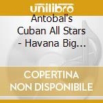 Antobal's Cuban All Stars - Havana Big Band Sound! (2 Cd) cd