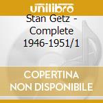 Stan Getz - Complete 1946-1951/1 cd musicale di Stan Getz