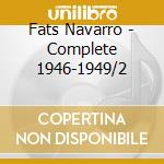 Fats Navarro - Complete 1946-1949/2 cd musicale di Fats Navarro
