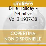 Billie Holiday - Definitive Vol.3 1937-38 cd