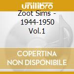 Zoot Sims - 1944-1950 Vol.1 cd