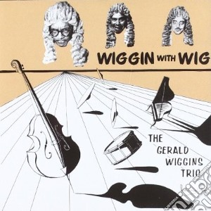 Gerald Wiggins Trio - Wiggin With Wig cd musicale di GERALD WIGGINS T