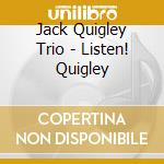 Jack Quigley Trio - Listen! Quigley cd