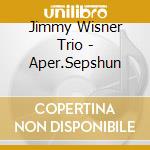 Jimmy Wisner Trio - Aper.Sepshun cd musicale di WISNER JIMMY TRIO