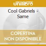 Cool Gabriels - Same cd musicale di COOL GABRIELS