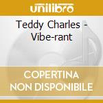 Teddy Charles - Vibe-rant cd