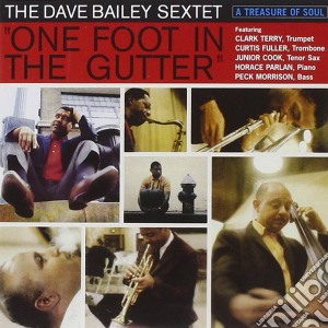 Dave Bailey Sextet - One Foot In The Gutter cd musicale di Dave Bailey Sextet