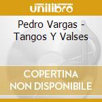 Pedro Vargas - Tangos Y Valses cd