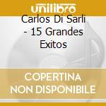 Carlos Di Sarli - 15 Grandes Exitos cd musicale di DI SARLI CARLOS
