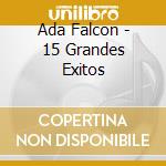 Ada Falcon - 15 Grandes Exitos cd