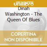 Dinah Washington - The Queen Of Blues cd musicale di Dinah Washington