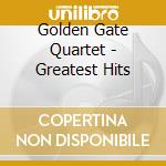 Golden Gate Quartet - Greatest Hits cd musicale di Golden Gate Quartet