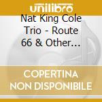 Nat King Cole Trio - Route 66 & Other Great K. cd