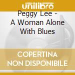 Peggy Lee - A Woman Alone With Blues cd