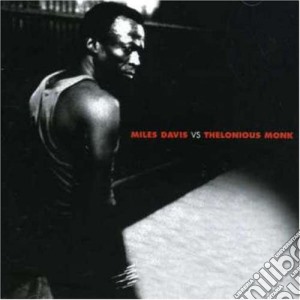 Miles Davis / Thelonious Monk - Davis Vs Monk cd musicale di DAVIS / MONK