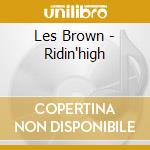 Les Brown - Ridin'high cd musicale di LES BROWN