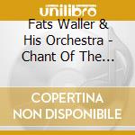 Fats Waller & His Orchestra - Chant Of The Groove cd musicale di FATS WALLER
