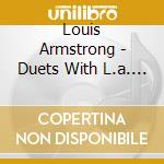 Louis Armstrong - Duets With L.a. & Friends cd musicale di ARMSTRONG LOUIS