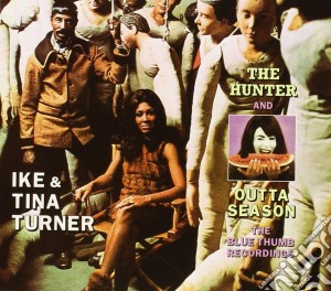 Ike & Tina Turner - The Hunter/ Outta Season cd musicale di TURNER IKE & TINA