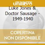 Luke Jones & Doctor Sausage - 1949-1940 cd