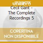 Cecil Gant - The Complete Recordings 5 cd musicale di Cecil Gant