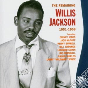 Willis Jackson - The Remaining (1951-1959) cd musicale di WILLIS JACKSON