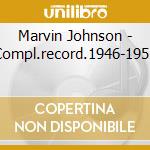 Marvin Johnson - Compl.record.1946-1951 cd musicale di JOHNSON MARVIN
