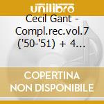 Cecil Gant - Compl.rec.vol.7 ('50-'51) + 4 B.t. cd musicale di GANT CECIL