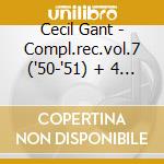Cecil Gant - Compl.rec.vol.7 ('50-'51) + 4 B.t. cd