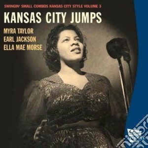Myra Taylor/earl Jackson/ella Morse - Kansas City Jumps Vol.3 cd musicale di TAYLOR/JACKSON/MORSE
