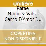 Rafael Martinez Valls - Canco D'Amor I De Guerra cd musicale di Rafael Martinez Valls