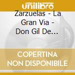 Zarzuelas - La Gran Via - Don Gil De Alcala - E cd