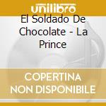 El Soldado De Chocolate - La Prince cd