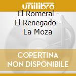 El Romeral - El Renegado - La Moza cd