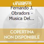 Fernando J. Obradors - Musica Del Maestro cd musicale di Fernando J. Obradors