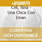 Celi, Rina - Una Chica Con Iman cd