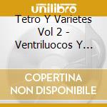 Tetro Y Varietes Vol 2 - Ventriluocos Y Automatas cd