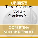 Tetro Y Varietes Vol 3 - Comicos Y Generos Chico cd