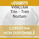 Vidal,Lluis Trio - Tren Nocturn cd