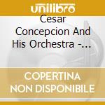 Cesar Concepcion And His Orchestra - The Great Band Themes Go Latin cd