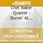 Chet Baker Quartet - Burnin' At Backstreet cd musicale di Chet Baker Quartet