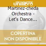 Martinez-cheda Orchestra - Let's Dance Latin cd musicale di Martinez