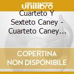 Cuarteto Y Sexteto Caney - Cuarteto Caney 1939-40 cd