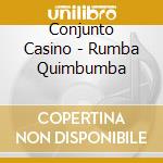 Conjunto Casino - Rumba Quimbumba cd musicale di Conjunto Casino