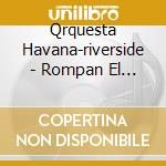 Qrquesta Havana-riverside - Rompan El Cuero cd