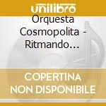 Orquesta Cosmopolita - Ritmando Cha-cha-cha-