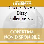 Chano Pozo / Dizzy Gillespie - Manteca: The Real Birth Of Cubop cd musicale di Chano Pozo / Dizzy Gillespie