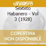 Sexteto Habanero - Vol 3 (1928) cd musicale di Sexteto Habanero