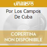 Por Los Campos De Cuba cd musicale di Tumbao