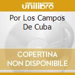 Por Los Campos De Cuba cd